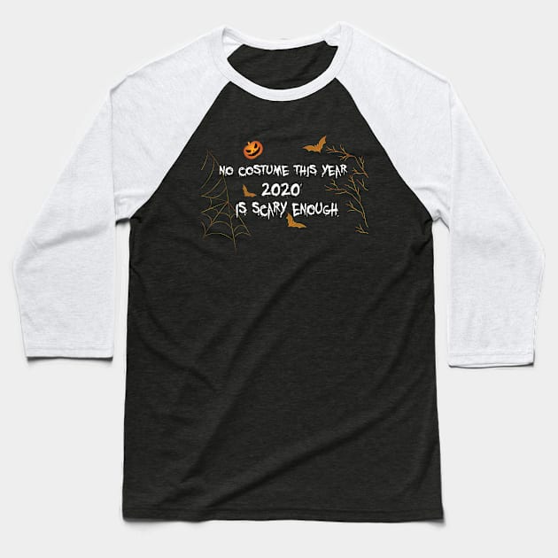 No costume this year 2020 is scary enough Baseball T-Shirt by uniqueversion